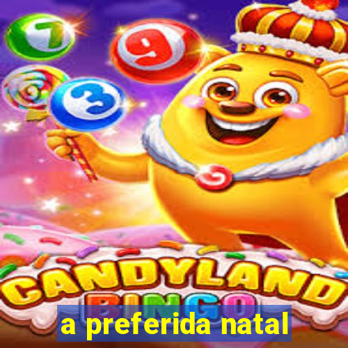 a preferida natal